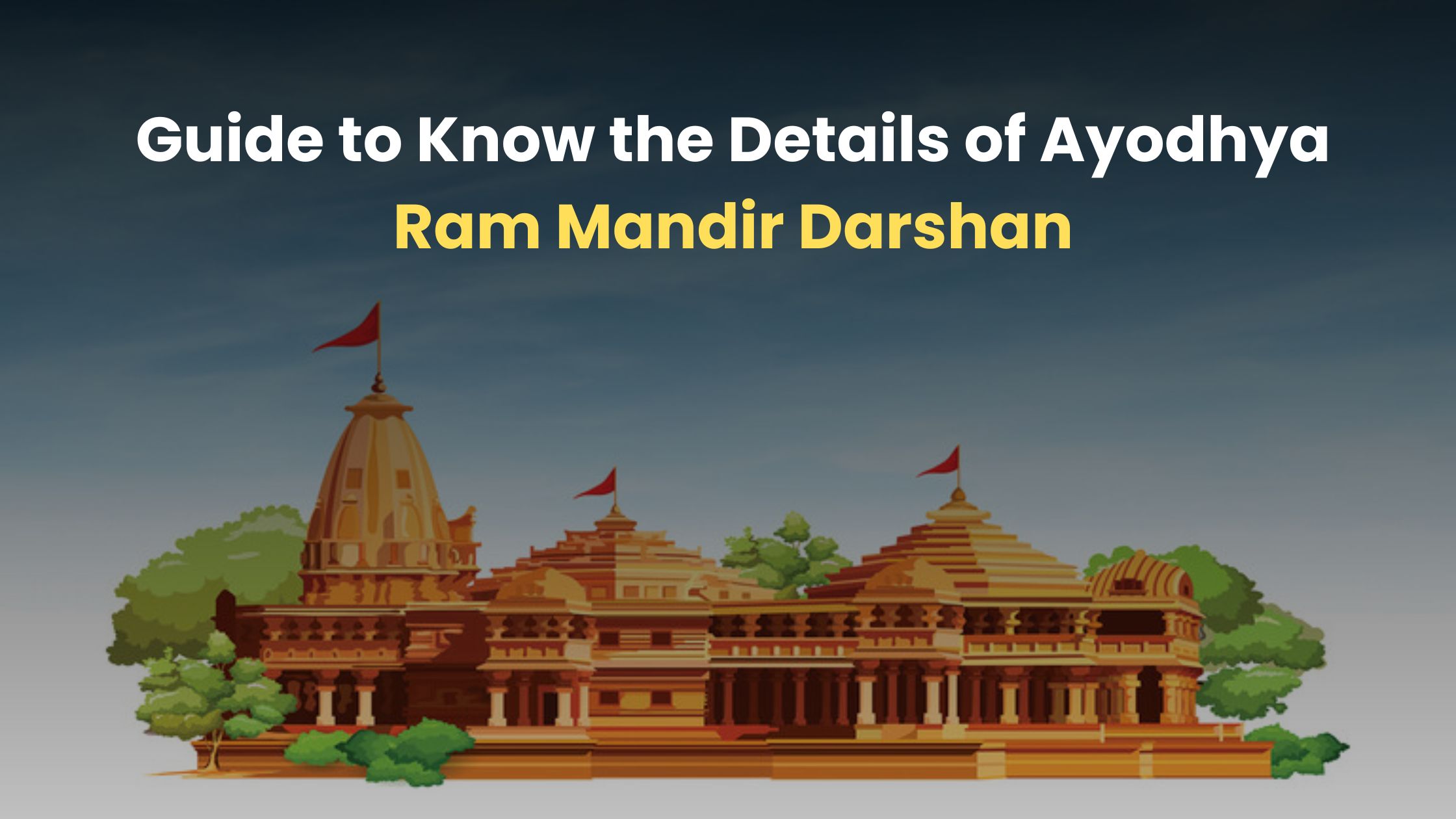 Guide to Know the Details of Ayodhya Ram Mandir Darshan